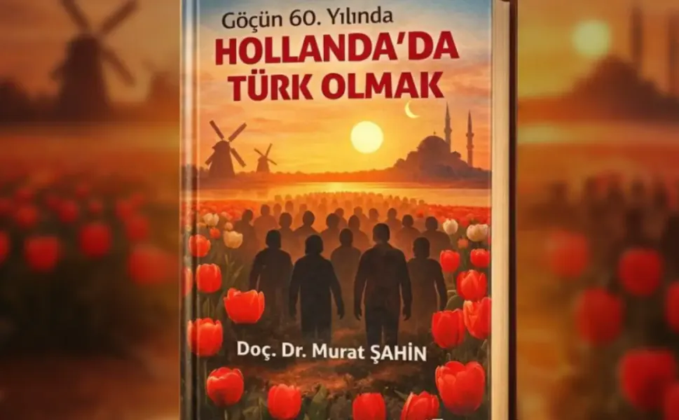 Hollanda’da 60 yıllık göç deneyimi kapsamlı bir eserde toplandı